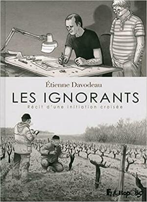 Les ignorants: récit d'une initiation croisée by Étienne Davodeau, Joe Johnson