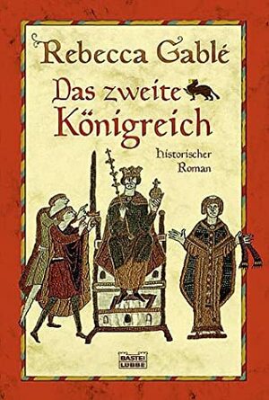 Das zweite Königreich by Rebecca Gablé