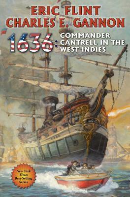 1636: Commander Cantrell in the West Indies, Volume 14 by Charles E. Gannon, Eric Flint