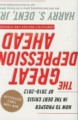 The Great Depression Ahead: How to Prosper in the Crash Following the Greatest Boom in History by Harry S. Dent Jr.