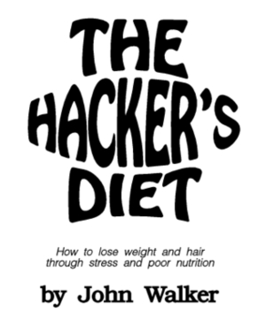The Hacker's Diet: How to Lose Weight and Hair Through Stress and Poor Nutrition by John Walker