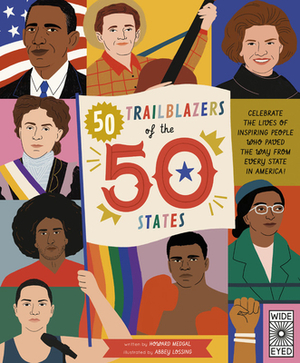 50 Trailblazers of the 50 States: Celebrate the Lives of Inspiring People Who Paved the Way from Every State in America! by Howard Megdal