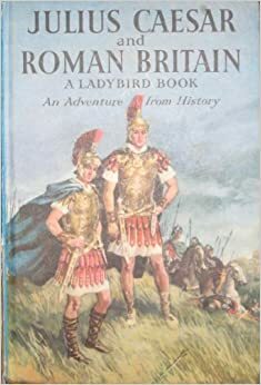 Julius Caesar and Roman Britain by L. Du Garde Peach