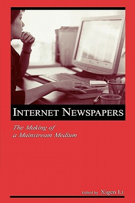 Internet Newspapers: The Making of a Mainstream Medium by 