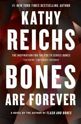 Bones Are Forever by Kathy Reichs