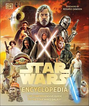 Star Wars Encyclopedia: The Comprehensive Guide to the Star Wars Galaxy by Ryder Windham, Cole Horton, Dan Zehr, Amy Ratcliffe, Patricia Barr, Matt Jones, Megan Crouse, Kelly Knox, Brandon Wainerdi, Dan Brooks, Amy Richau, Adam Bray, Daniel Wallace