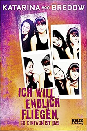 Ich will endlich fliegen so einfach ist das by Katarina von Bredow