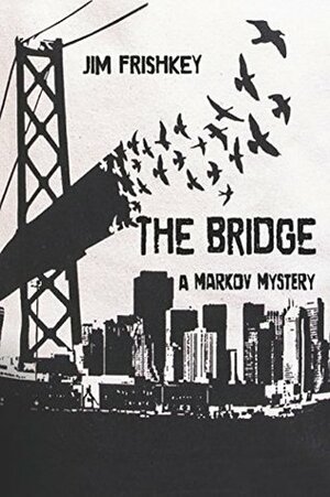 The Bridge (Markov, #5) by Jim Frishkey