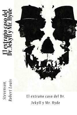 El extraño caso del Dr. Jekyll y Mr. Hyde by Robert Louis Stevenson