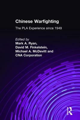 Chinese Warfighting: The PLA Experience since 1949: The PLA Experience since 1949 by Mark A. Ryan, David M. Finkelstein, Michael A. McDevitt