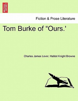 Tom Burke of Ours by Charles James Lever