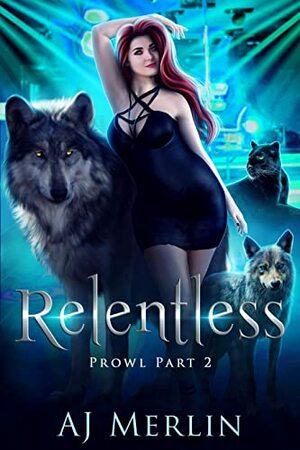Relentless by A.J. Merlin