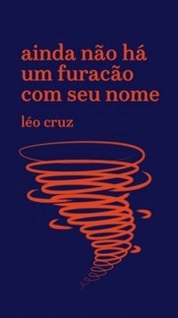 Ainda Não Há Um Furacão Com Seu Nome by Léo Cruz