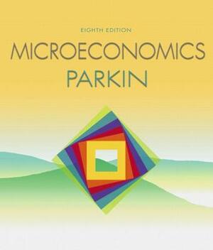 Microeconomics with Myeconlab Plus eBook 1-Semester Student Access Kit Value Package (Includes Study Guide for Microeconomics) by Michael Parkin