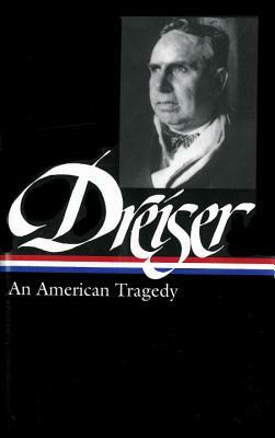 Theodore Dreiser: An American Tragedy (Loa #140) by Thomas P. Riggio, Theodore Dreiser