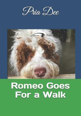 Romeo Goes for a Walk by Dena Dion, Pria Dee