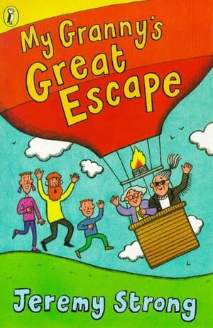 My Granny's Great Escape by Jeremy Strong, Nick Sharratt