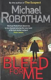 Bleed for Me by Michael Robotham