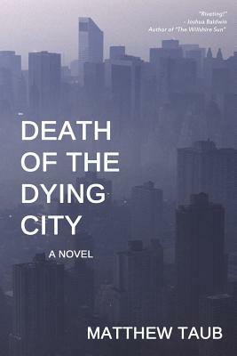 Death of the Dying City by Matthew Taub