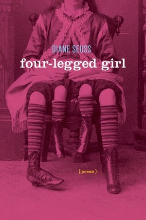 Four-Legged Girl: Poems by Diane Seuss