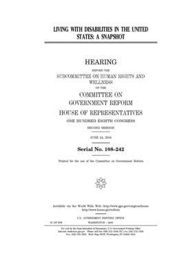 Living with disabilities in the United States: a snapshot by Committee on Government Reform (house), United St Congress, United States House of Representatives