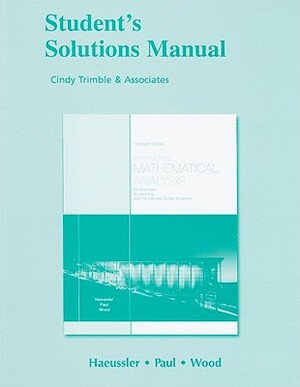 Student Solutions Manual for Introductory Mathematical Analysis for Business, Economics, and the Life and Social Sciences by Richard Wood, Ernest Haeussler, Richard Paul