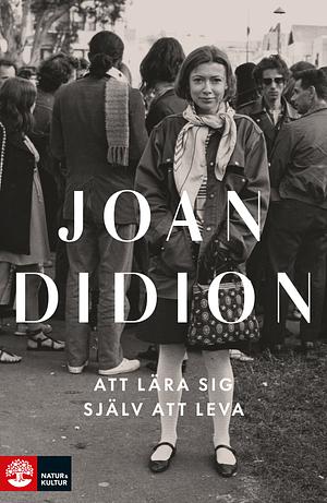 Att lära sig själv att leva by Joan Didion