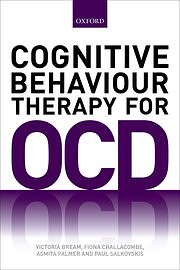 Cognitive Behaviour Therapy for Obsessive-Compulsive Disorder by Victoria Bream, Fiona Challacombe, Paul M. Salkovskis, Asmita Palmer