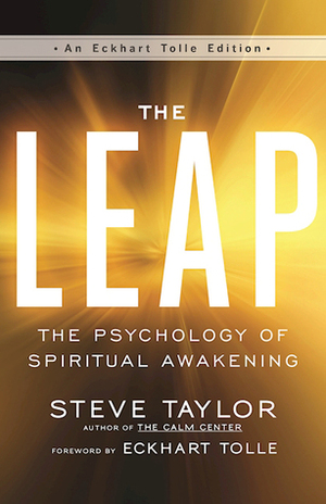 The Leap: The Psychology of Spiritual Awakening by Steve Taylor, Eckhart Tolle