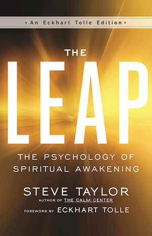 The Leap: The Psychology of Spiritual Awakening by Steve Taylor, Eckhart Tolle
