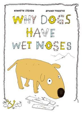 Why Dogs Have Wet Noses by Øyvind Torseter, Kenneth Steven