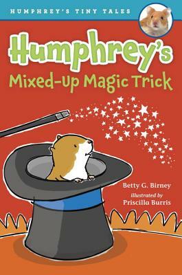 Humphrey's Mixed-Up Magic Trick by Betty G. Birney