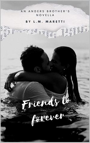 Friends to Forever: An Anders Brothers Novel by L.M. Maretti, L.M. Maretti