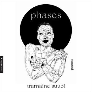 Phases: Poems by Tramaine Suubi