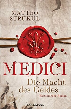 Medici - Die Macht des Geldes by Christine Heinzius, Matteo Strukul, Ingrid Exo