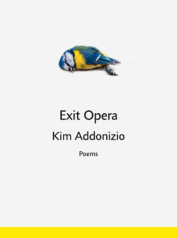 Exit Opera: Poems by Kim Addonizio