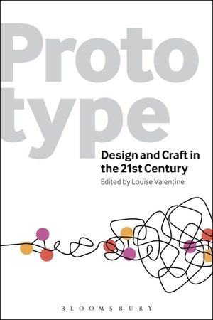 Prototype: Design and Craft in the 21st Century by Louise Valentine