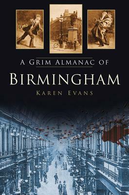 A Grim Almanac of Birmingham by Karen Evans