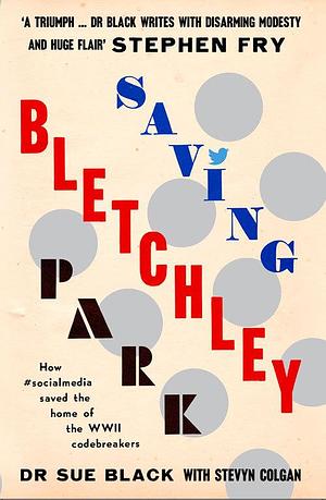 Saving Bletchley Park by Sue Black, Sue Black