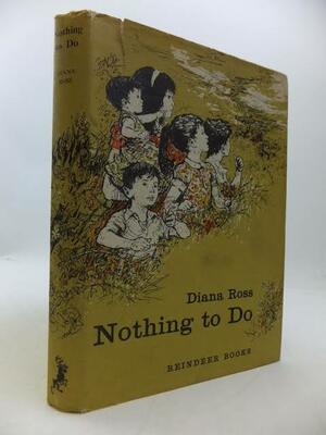 Nothing to Do (Reindeer Books) by Diana Ross