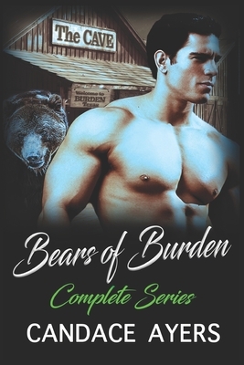 Bears of Burden: Complete Series by Candace Ayers