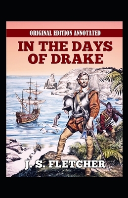 In the Days of Drake-Original Edition(Annotated) by J. S. Fletcher