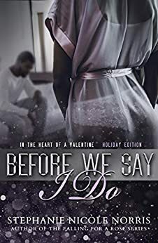 Before We Say I Do by Stephanie Nicole Norris