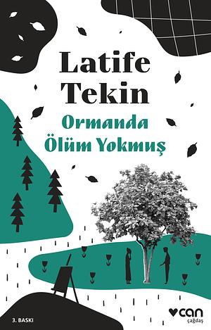 Ormanda Ölüm Yokmuş by Latife Tekin