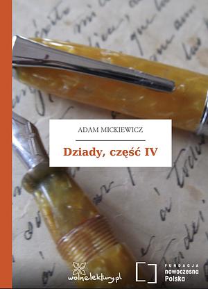 Dziady, część IV by Adam Mickiewicz