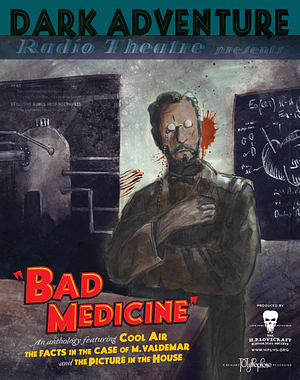 Dark Adventure Radio Theatre: Bad Medicine by Edgar Allan Poe, The H.P. Lovecraft Historical Society, H.P. Lovecraft