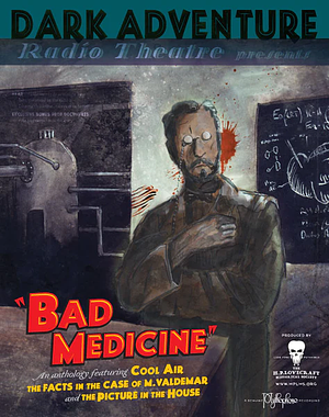 Dark Adventure Radio Theatre: Bad Medicine by H.P. Lovecraft, The H.P. Lovecraft Historical Society, Edgar Allan Poe