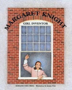 Margaret Knight: Girl Inventor by Marlene Targ Brill
