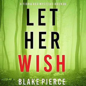 Let Her Wish by Blake Pierce