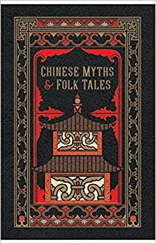Chinese Myths and Folk Tales (Barnes & Noble Leatherbound Classic Collection) by Barnes &amp; Noble Leatherbound Classic Collection